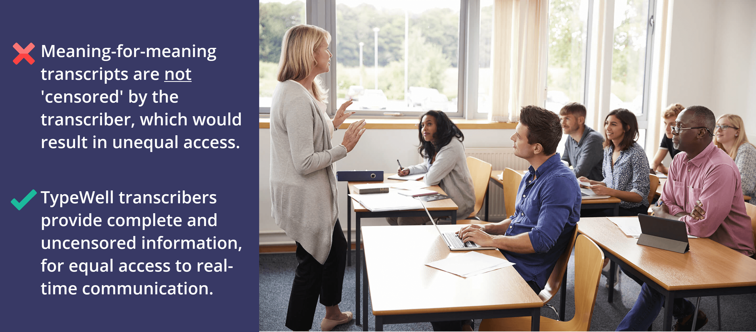 a female teacher with long blonde hair and a long gray cardigan stands talking to a classroom of seven college students seated at tables. a graphic on the left shows the text: "meaning-for-meaning transcripts are not 'censored' by the transcriber, which would result in unequal access. TypeWell transcribers provide complete and uncensored information for equal access to real-time communication"